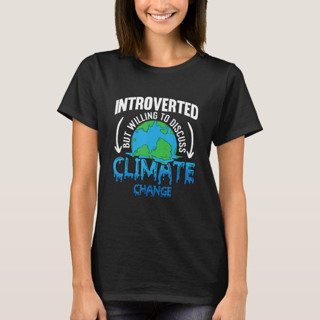 Introverted But Willing Environment Protect Climat T-Shirt (Front)