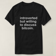 INTROVERTED BUT WILLING TO DICUSS BITCOIN T-Shirt