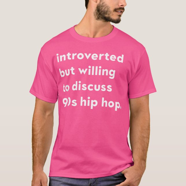Introverted But Willing To Discuss 90'S Hip Hop Sh T-Shirt (Front)
