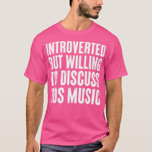 introverted but willing to discuss 90s Music Gift T-Shirt