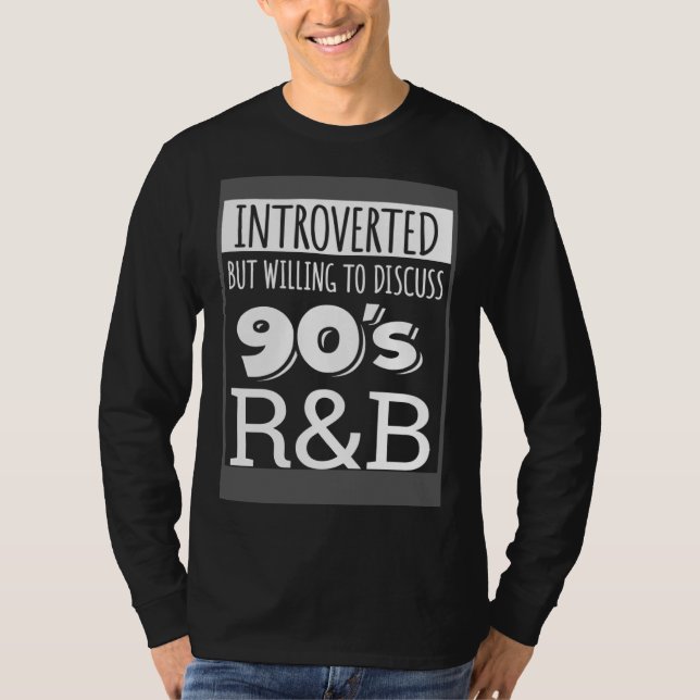 Introverted But Willing To Discuss 90s R&B RnB Mus T-Shirt (Front)