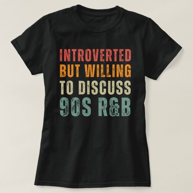 Introverted But Willing To Discuss 90s R&B T-Shirt (Design Front)
