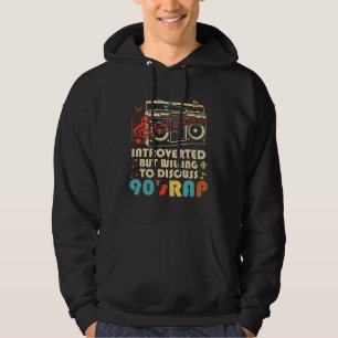Introverted But Willing To Discuss 90s Rap Music Hoodie