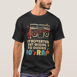 Introverted But Willing To Discuss 90s Rap Music T-Shirt