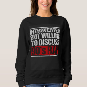 Introverted But Willing To Discuss 90s Rap Vintage Sweatshirt