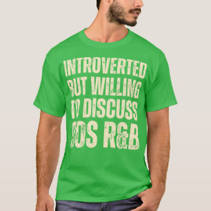 Introverted but willing to discuss 90s RB funny 19 T-Shirt