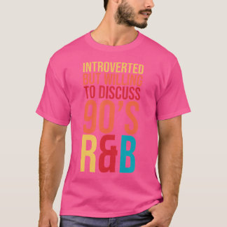 Introverted But Willing To Discuss 90S Rnb Rb Intr T-Shirt