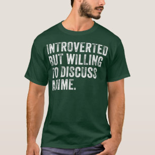 Introverted But Willing To Discuss Anime Japanese  T-Shirt