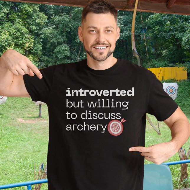Introverted but willing to discuss archery T-Shirt (Creator Uploaded)