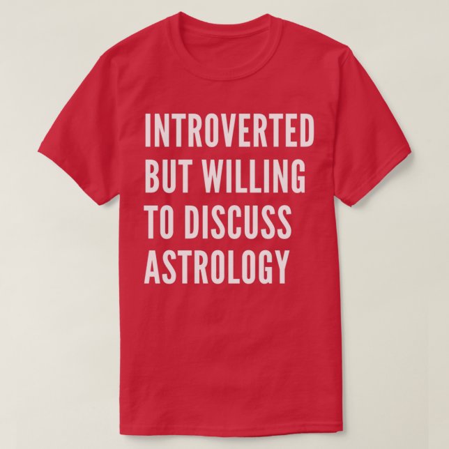 Introverted But Willing To Discuss Astrology 1 T-Shirt (Design Front)