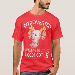 Introverted But Willing To Discuss Axolotls Anime  T-Shirt