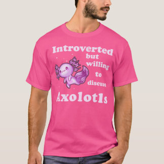 Introverted But Willing To Discuss Axolotls Salama T-Shirt