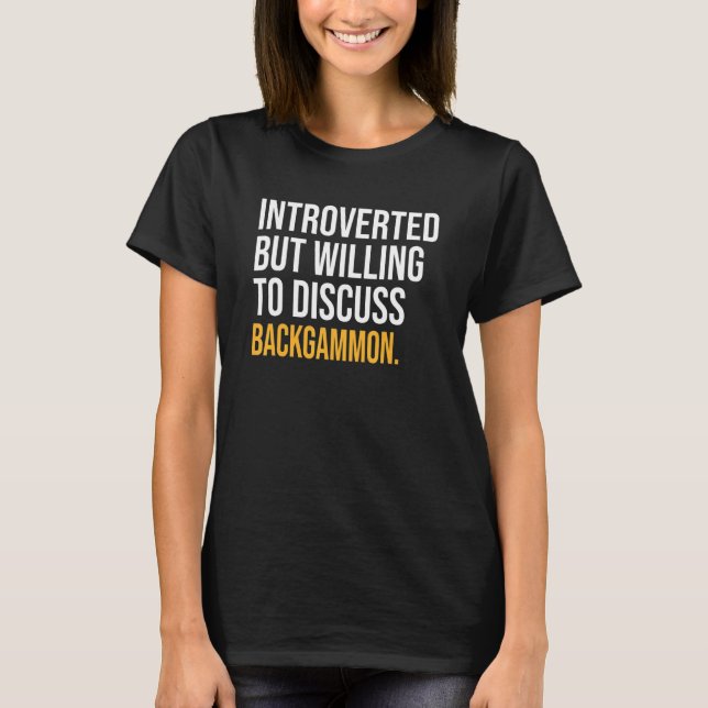 Introverted But Willing To Discuss Backgammon T-Shirt (Front)