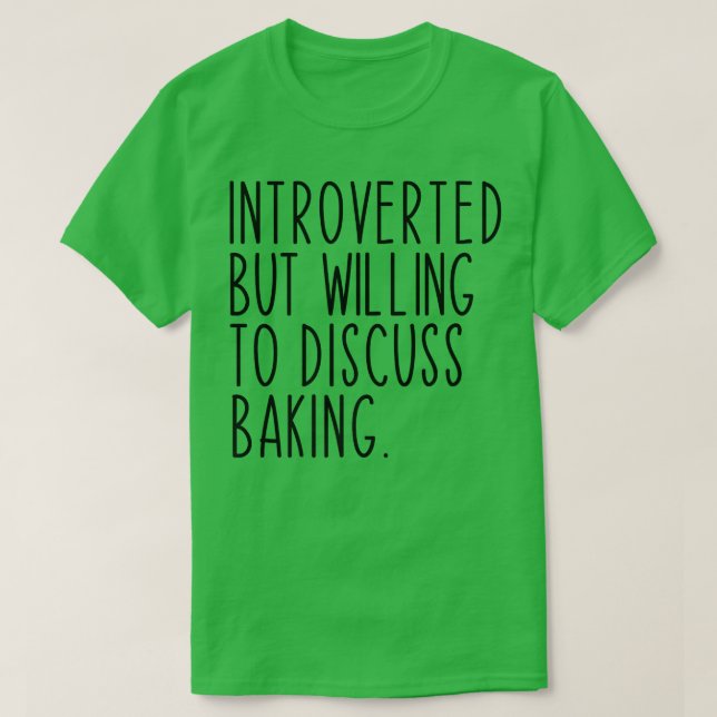 Introverted But Willing To Discuss Baking Bakery F T-Shirt (Design Front)