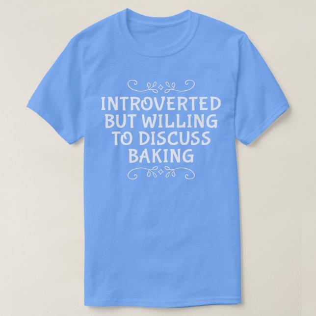 Introverted But Willing To Discuss Baking Funny Ba T-Shirt (Design Front)