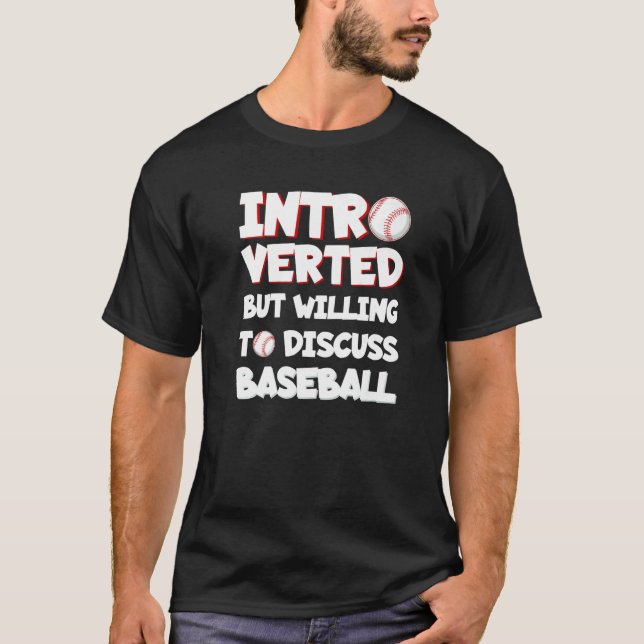 Introverted but willing to discuss Baseball   T-Shirt (Front)