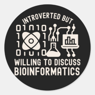 Introverted but Willing to Discuss Bioinformatics Classic Round Sticker