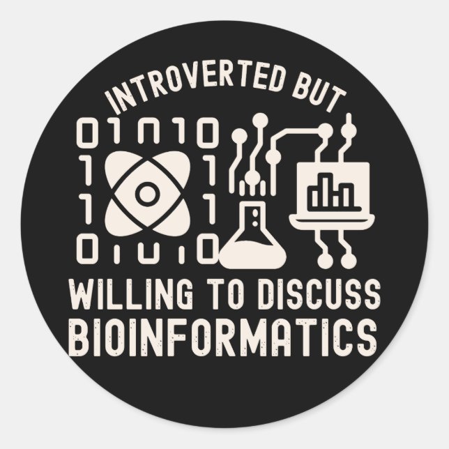 Introverted but Willing to Discuss Bioinformatics Classic Round Sticker (Front)