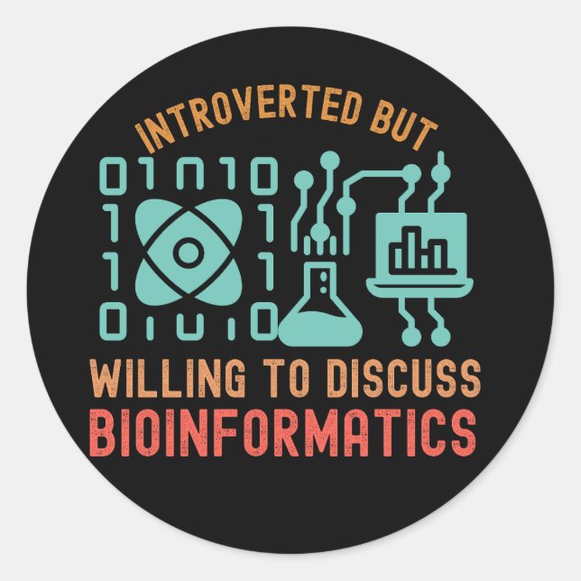 Introverted but Willing to Discuss Bioinformatics Classic Round Sticker (Front)