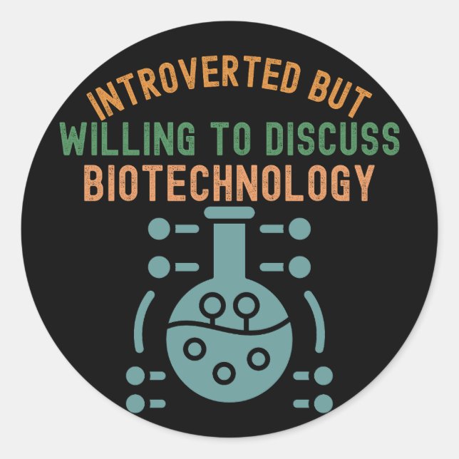 Introverted but Willing to Discuss Biotechnology Classic Round Sticker (Front)