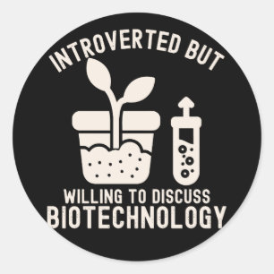 Introverted but Willing to Discuss Biotechnology Classic Round Sticker
