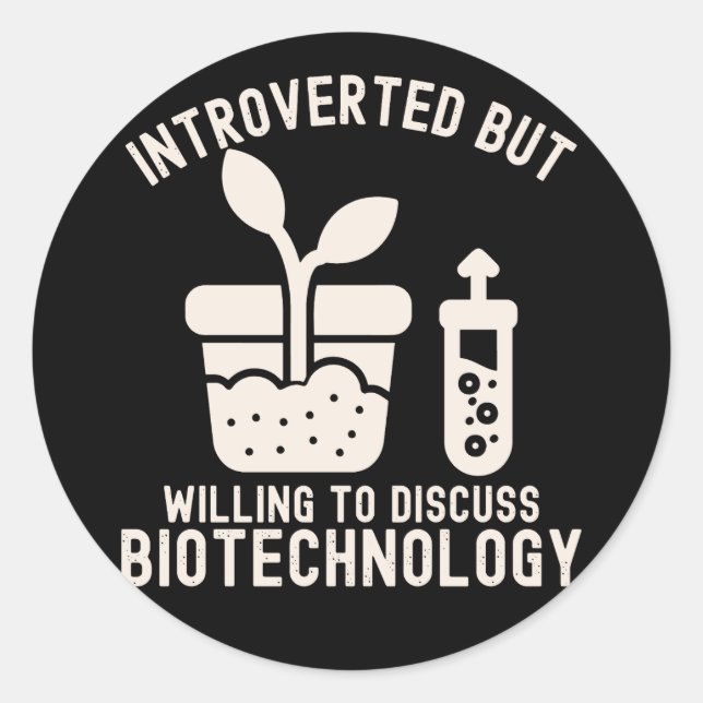 Introverted but Willing to Discuss Biotechnology Classic Round Sticker (Front)