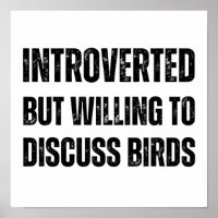 Introverted But Willing To Discuss Birds