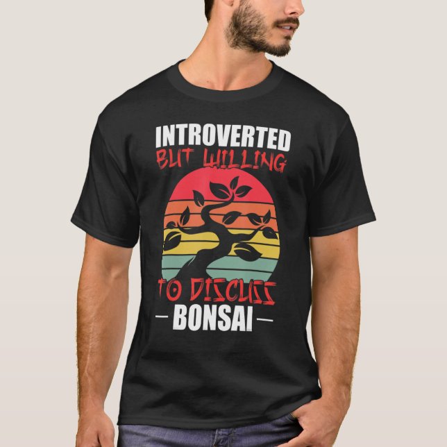 Introverted But Willing To Discuss Bonsai Tree Sil T-Shirt (Front)