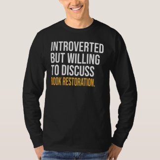 Introverted But Willing To Discuss Book Restoratio T-Shirt