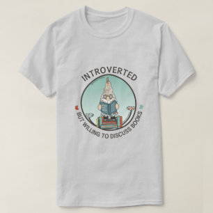 Introverted But Willing To Discuss Books T-Shirt