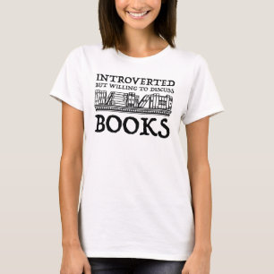 Introverted But Willing To Discuss Books T-Shirt