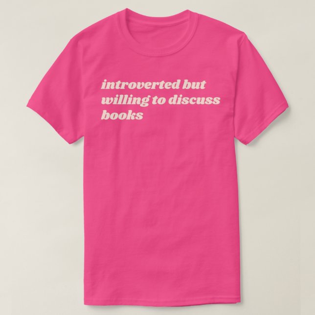 Introverted But Willing to Discuss Books T-Shirt (Design Front)