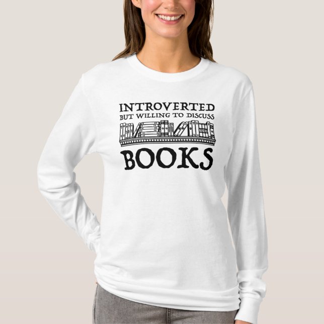 Introverted But Willing To Discuss Books T-Shirt (Front)