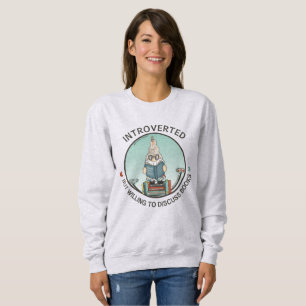 Introverted But Willing To Discuss Books T-Shirt Sweatshirt