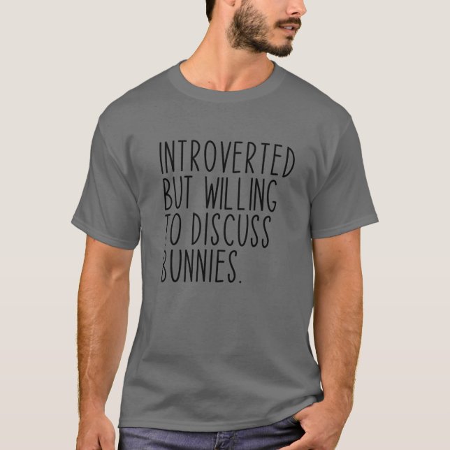 Introverted But Willing To Discuss Bunnies Rabbit T-Shirt (Front)