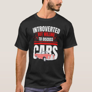 Introverted But Willing To Discuss Cars  Anti Soci T-Shirt