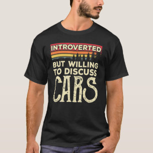 Introverted But Willing To Discuss Cars Funny Vint T-Shirt