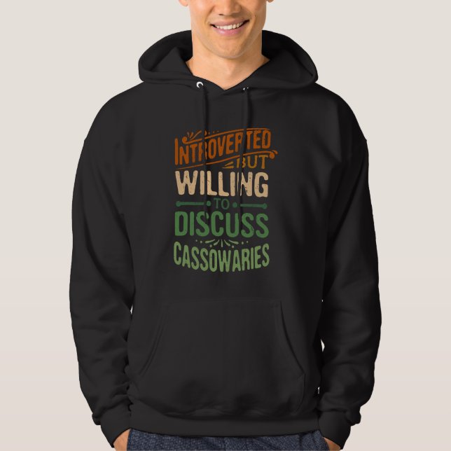 Introverted But Willing To Discuss Cassowaries   1 Hoodie (Front)