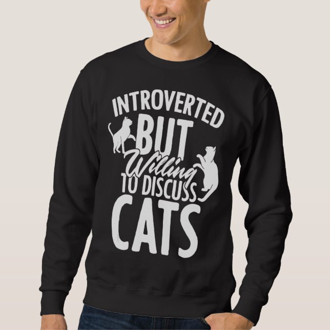 Introverted But Willing To Discuss Cats Antisocial Sweatshirt (Front)