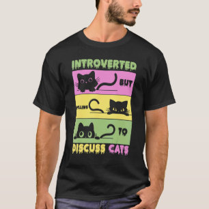 Introverted But Willing To Discuss Cats! Cat Holde T-Shirt
