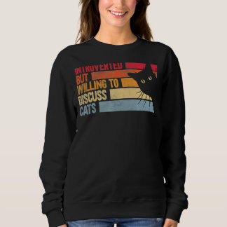 Introverted But Willing To Discuss Cats  Cats Sweatshirt