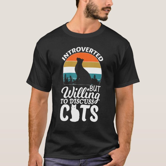 Introverted But Willing To Discuss Cats For Introv T-Shirt (Front)