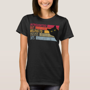 Introverted But Willing To Discuss Cats Funny Cats T-Shirt