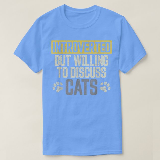Introverted but Willing to Discuss Cats Funny Intr T-Shirt (Design Front)