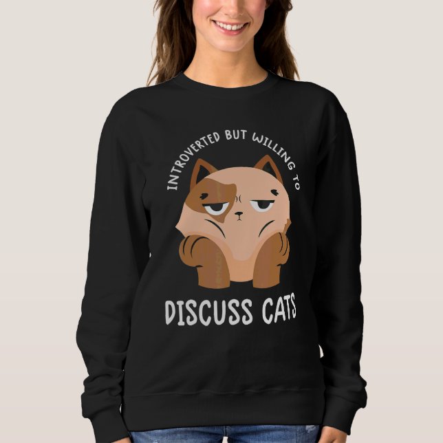 Introverted But Willing To Discuss Cats  Funny Kit Sweatshirt (Front)