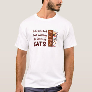 Introverted But Willing To Discuss Cats Funny Shy T-Shirt