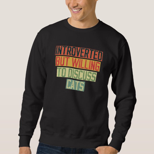 Introverted But Willing To Discuss Cats Kitten Pet Sweatshirt (Front)