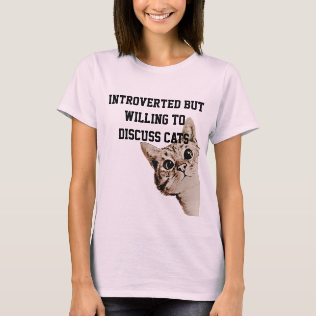 Introverted but Willing to Discuss Cats Peak Cat T-Shirt (Front)