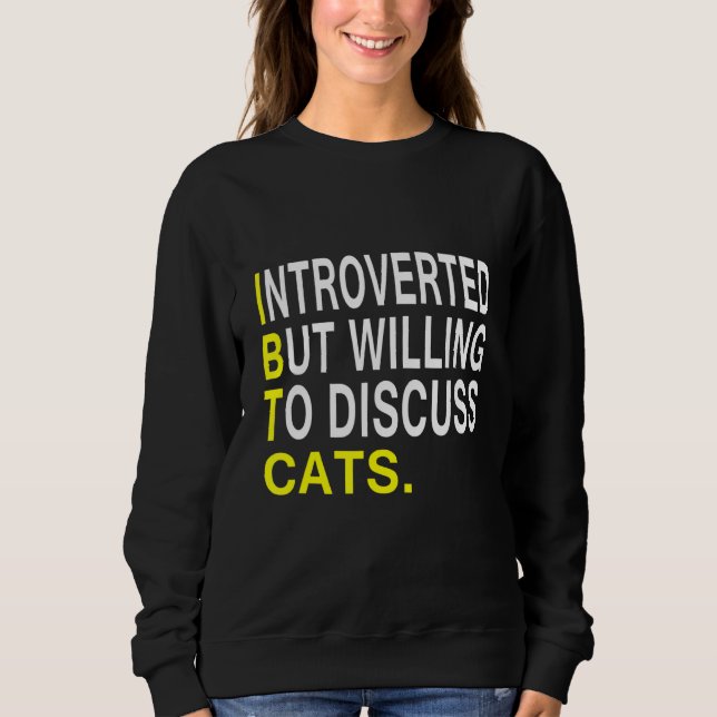 Introverted But Willing To Discuss Cats Sweatshirt (Front)