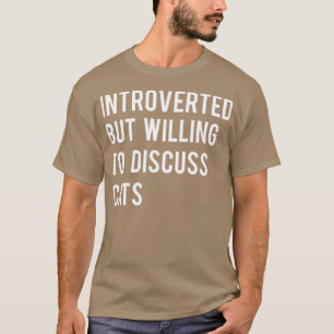 Introverted But Willing To Discuss Cats TShirt Ess